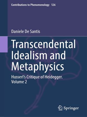 cover image of Transcendental Idealism and Metaphysics: Husserl's Critique of Heidegger, Volume 2